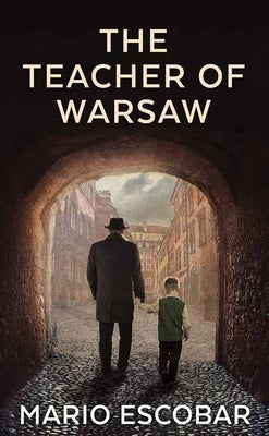 The Teacher of Warsaw by Escobar, Mario