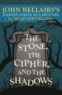 The Stone, the Cipher, and the Shadows by Strickland, Brad