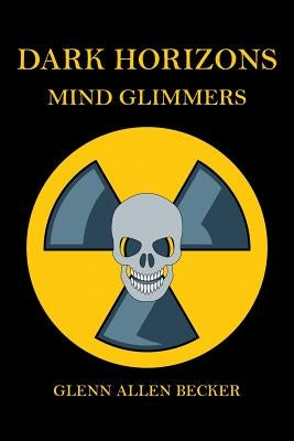 Dark Horizons: Mind Glimmers by Becker, Glenn Allen