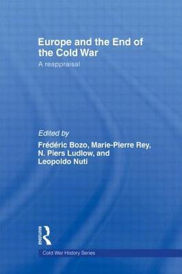 Europe and the End of the Cold War: A Reappraisal by Bozo, Frederic