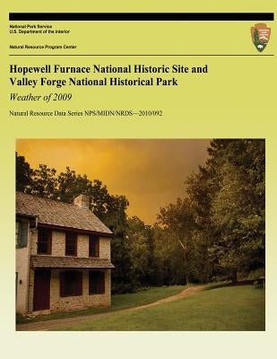 Hopewell Furnace National Historic Site and Valley Forge National Historical Park Weather of 2009 by National Park Service