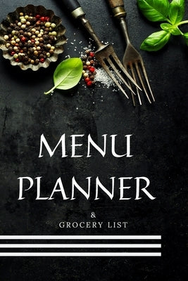 Meal Planner & Grocery List: Weekly Meal Planner and Grocery List by Grocery List, Weekly Meal Planner