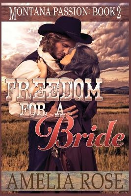 Freedom For A Bride: A clean historical mail order bride romance by Rose, Amelia