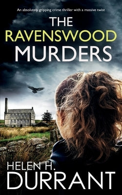 THE RAVENSWOOD MURDERS an absolutely gripping crime thriller with a massive twist by Durrant, Helen H.