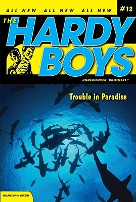 Trouble in Paradise by Dixon, Franklin W.