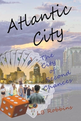 Atlantic City: The City of Second Chances by Robbins, Lb