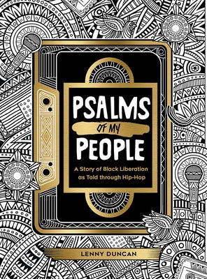 Psalms of My People: A Story of Black Liberation as Told Through Hip-Hop by Duncan, Lenny