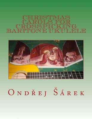 Christmas Carols for Crosspicking Baritone ukulele by Sarek, Ondrej