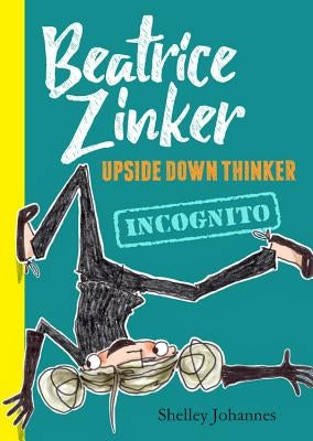 Incognito (Beatrice Zinker, Upside Down Thinker, Book 2) by Johannes, Shelley