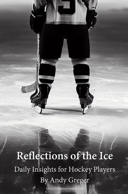 Reflections of the Ice: Daily Insights for Hockey Players by Greger, Andy