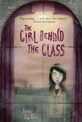 The Girl Behind the Glass by Kelley, Jane