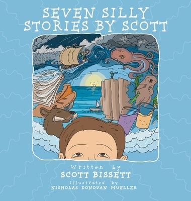 Seven Silly Stories By Scott by Bissett, Scott