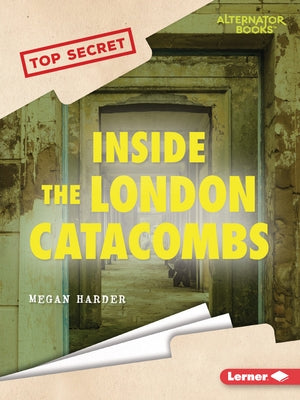 Inside the London Catacombs by Harder, Megan