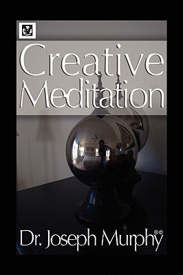 Creative Meditation by Murphy, Joseph