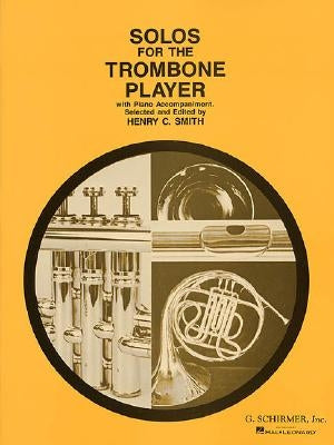 Solos for the Trombone Player by Smith, Henry C.