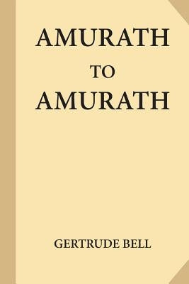 Amurath to Amurath by Bell, Gertrude