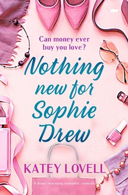 Nothing New for Sophie Drew: A Heart-Warming Romantic Comedy by Lovell, Katey