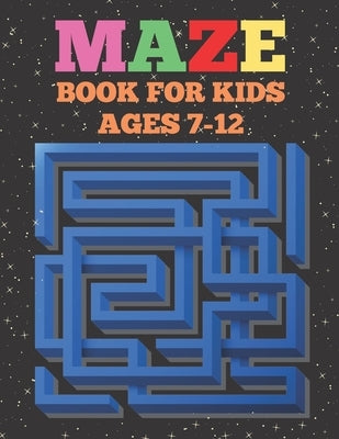 Mazes Book For Kids Ages 7-12: A Book For Kids Amazing and cute Brain games Gift. by Houle, Justine