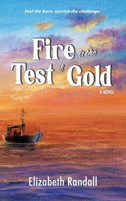 Fire is the Test of Gold by Randall, Elizabeth