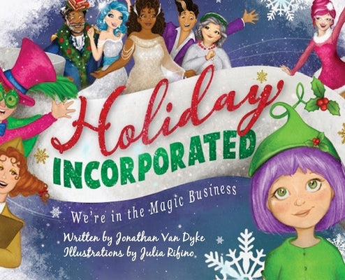 Holiday Incorporated: We're In The Magic Business by Van Dyke, Jonathan