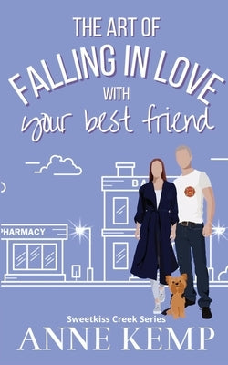 The Art of Falling in Love with Your Best Friend by Kemp, Anne