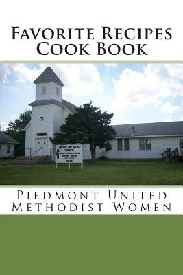 Favorite Recipes Cook Book: Ladies' Aid of the Piedmont M.E. Church by Jackson, David W.