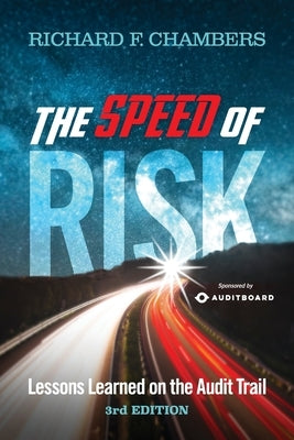 The Speed of Risk: Lessons Learned on the Audit Trail, 3rd Edition by Chambers, Richard F.