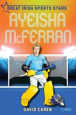 Ayeisha McFerran: Great Irish Sports Stars by Caren, David