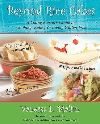 Beyond Rice Cakes: A Young Person's Guide to Cooking, Eating & Living Gluten-Free by Maltin, Vanessa