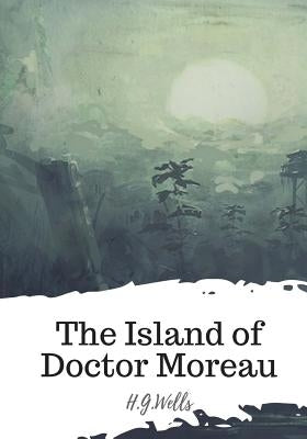 The Island of Doctor Moreau by Wells, H. G.