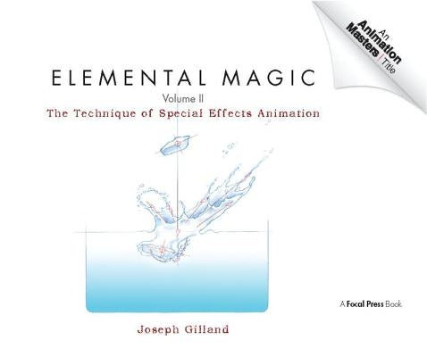 Elemental Magic, Volume II: The Technique of Special Effects Animation by Gilland, Joseph