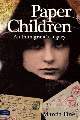 Paper Children an Immigrant's Legacy by Fine, Marcia