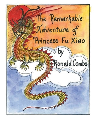 The Remarkable Adventure of Princess Fu Xiao by Combs, Ronald