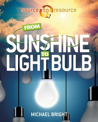 From Sunshine to Light Bulb by Bright, Michael