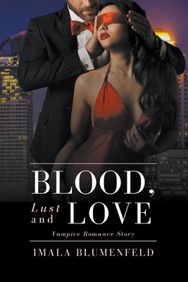 Blood, Lust and Love: Vampire Romance Story by Blumenfeld, Imala