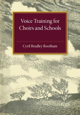 Voice Training for Choirs and Schools by Rootham, Cyril Bradley