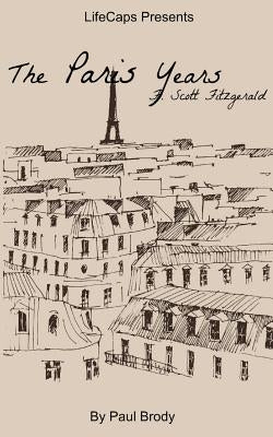 F. Scott Fitzgerald: The Paris Years by Lifecaps