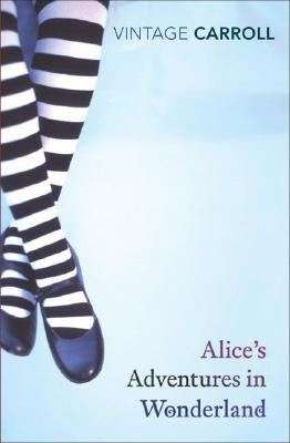 Alice's Adventures in Wonderland and Through the Looking-Glass and What Alice Found There by Carroll, Lewis