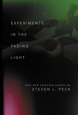 Experiments in the Fading Light by Peck, Steven L.