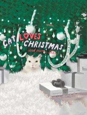 Cat Loves Christmas: (and mum...Shhh) by Cat, Princess Rosebud