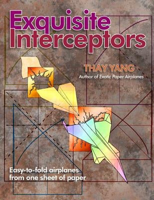 Exquisite Interceptors: Easy-to-fold airplanes from one sheet of paper by Yang, Thay