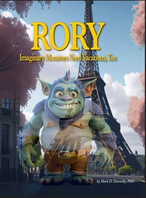 Rory - Imaginary Monsters Need Vacations, Too by Donnelly, Mark D.