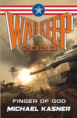 Warkeep 2030: Finger of God - Book 3 by Kasner, Michael