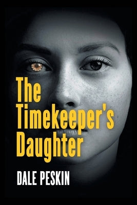 The Timekeeper's Daughter by Peskin, Dale