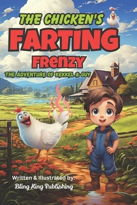 The Chicken's Farting Frenzy: The Adventure of Kekkel and Guy by Publishing, Bling King