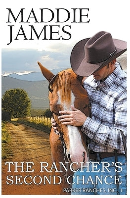 The Rancher's Second Chance: Rock Creek Ranch by James, Maddie