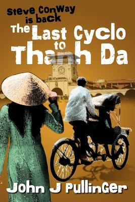 The Last Cyclo to Thanh Da by Pullinger, John