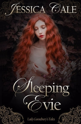 Sleeping Evie: Lady Goosebury's Tales by Cale, Jessica