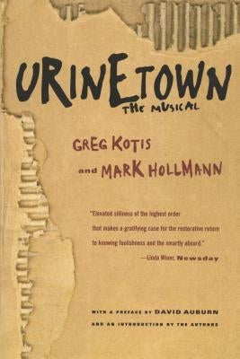 Urinetown: The Musical by Kotis, Greg