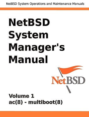 Netbsd System Manager's Manual - Volume 1 by Reed, Jeremy C.